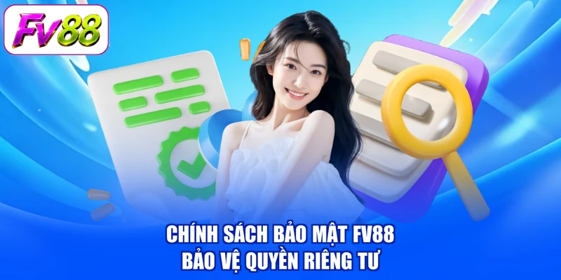 Chính sách bảo mật FV88 bảo vệ quyền riêng tư