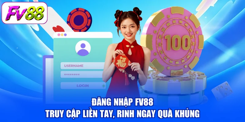 Đăng Nhập FV88 - Truy Cập Liền Tay, Rinh Ngay Quà Khủng