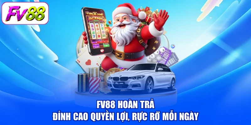 FV88 Hoàn Trả - Đỉnh Cao Quyền Lợi, Rực Rỡ Mỗi Ngày