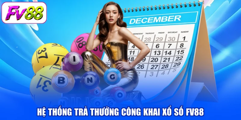 Hệ thống trả thưởng công khai xổ số FV88