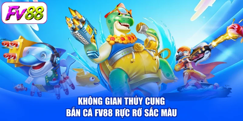 Không gian thủy cung bắn cá FV88 rực rỡ sắc màu