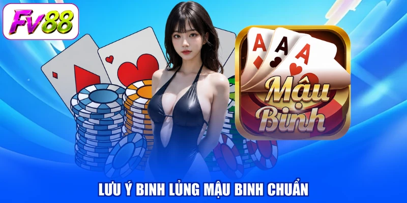 Lưu ý binh lủng mậu binh chuẩn