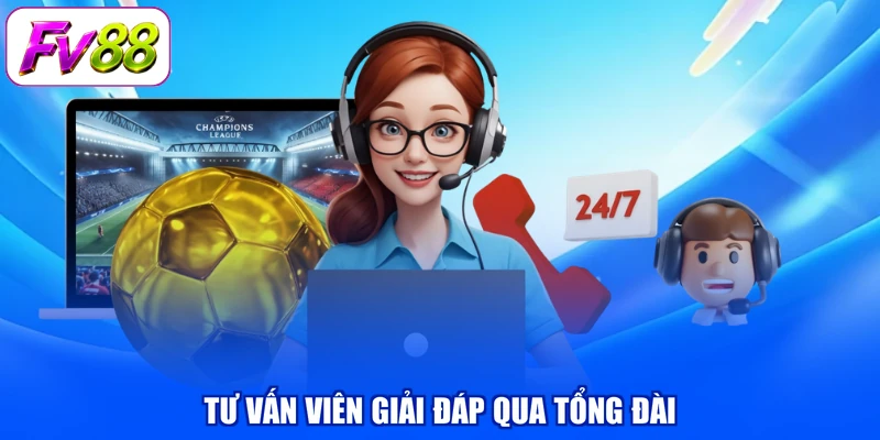 Tư vấn viên giải đáp qua tổng đài