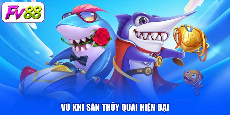 Vũ khí săn thủy quái hiện đại