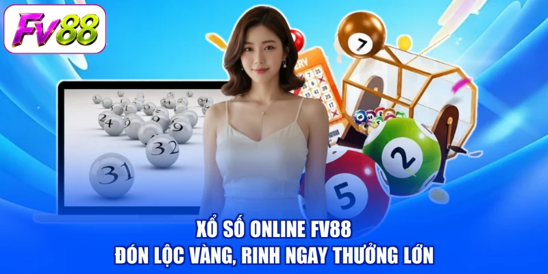 Xổ Số Online FV88 - Đón Lộc Vàng, Rinh Ngay Thưởng Lớn